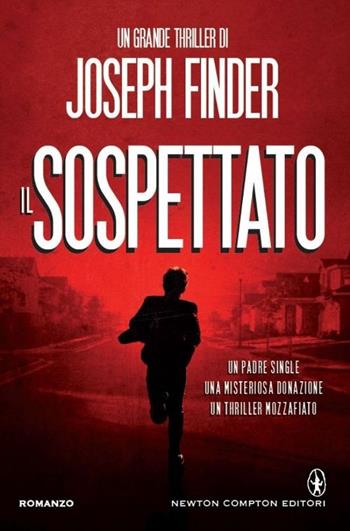 Il sospettato - Joseph Finder - Libro Newton Compton Editori 2014, Nuova narrativa Newton | Libraccio.it