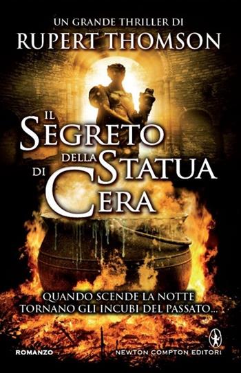 Il segreto della statua di cera - Rupert Thomson - Libro Newton Compton Editori 2014, Nuova narrativa Newton | Libraccio.it