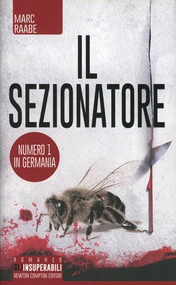 Il sezionatore - Marc Raabe - Libro Newton Compton Editori 2014, Gli insuperabili | Libraccio.it