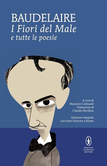 I fiori del male e tutte le poesie. Testo francese a fronte. Ediz. integrale - Charles Baudelaire - Libro Newton Compton Editori 2014, I MiniMammut | Libraccio.it