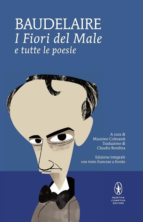 I fiori del male e tutte le poesie. Testo francese a fronte. Ediz.  integrale - Charles Baudelaire 