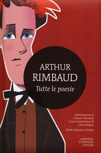 Tutte le poesie. Testo francese a fronte - Arthur Rimbaud - Libro Newton Compton Editori 2014, I MiniMammut | Libraccio.it