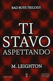 Ti stavo aspettando. Bad boys trilogy