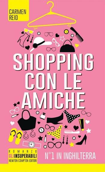 Shopping con le amiche - Carmen Reid - Libro Newton Compton Editori 2014, Gli insuperabili | Libraccio.it