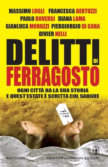 Delitti di ferragosto. Sette delitti per sette città  - Libro Newton Compton Editori 2014, Nuova narrativa Newton | Libraccio.it