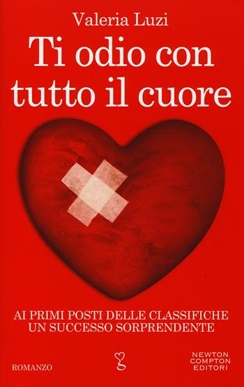 Ti odio con tutto il cuore - Valeria Luzi - Libro Newton Compton Editori 2014, Anagramma | Libraccio.it