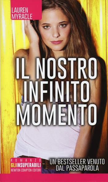 Il nostro infinito momento - Lauren Myracle - Libro Newton Compton Editori 2014, Gli insuperabili | Libraccio.it
