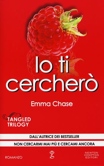 Io ti cercherò. Tangled trilogy - Emma Chase - Libro Newton Compton Editori 2014, Anagramma | Libraccio.it