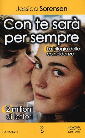Con te sarà per sempre. La trilogia delle coincidenze - Jessica Sorensen - Libro Newton Compton Editori 2014, Anagramma | Libraccio.it