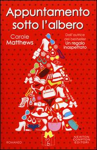 Appuntamento sotto l'albero - Carole Matthews - Libro Newton Compton Editori 2014, Anagramma | Libraccio.it