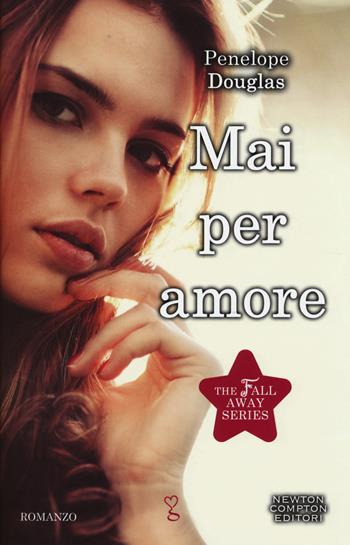 Mai per amore. Bully. The Fall Away Series - Penelope Douglas - Libro Newton Compton Editori 2014, Anagramma | Libraccio.it