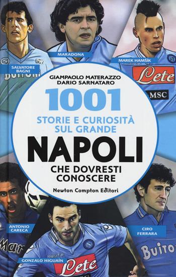 1001 storie e curiosità sul grande Napoli che dovresti conoscere - Giampaolo Materazzo, Dario Sarnataro - Libro Newton Compton Editori 2014, Gli insuperabili | Libraccio.it