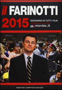 Il Farinotti 2015. Dizionario di tutti i film - Pino Farinotti, Rossella Farinotti, Giancarlo Zappoli - Libro Newton Compton Editori 2014, Grandi manuali Newton | Libraccio.it