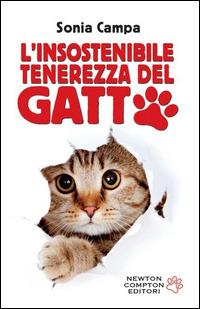 L' insostenibile tenerezza del gatto - Sonia Campa - Libro Newton Compton Editori 2014, Grandi manuali Newton | Libraccio.it
