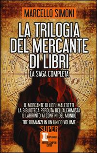 La trilogia del mercante di libri - Marcello Simoni - Libro Newton Compton Editori 2014, SuperInsuperabili | Libraccio.it