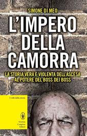L' impero della camorra. La storia vera e violenta dell'ascesa al potere del boss dei boss