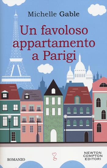 Un favoloso appartamento a Parigi - Michelle Gable - Libro Newton Compton Editori 2014, Anagramma | Libraccio.it