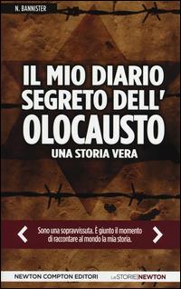 Il mio diario segreto dell'olocausto. Una storia vera - Nonna Bannister, Denise George, Carolyn Tomlin - Libro Newton Compton Editori 2014, Le storie Newton | Libraccio.it