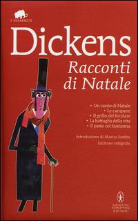 Racconti di Natale: Un canto di Natale-Le campane-Il grillo del focolare-La battaglia della vita-Il patto col fantasma. Ediz. integrale - Charles Dickens - Libro Newton Compton Editori 2014, Grandi tascabili economici. I mammut | Libraccio.it