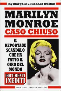 Marilyn Monroe. Caso chiuso - Jay Margolis, Richard Buskin - Libro Newton Compton Editori 2014, Controcorrente | Libraccio.it