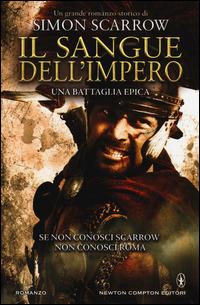 Il sangue dell'impero - Simon Scarrow - Libro Newton Compton Editori 2014, Nuova narrativa Newton | Libraccio.it