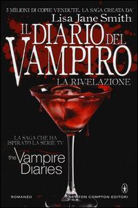 La rivelazione. Il diario del vampiro - Lisa Jane Smith - Libro Newton Compton Editori 2014, Nuova narrativa Newton | Libraccio.it