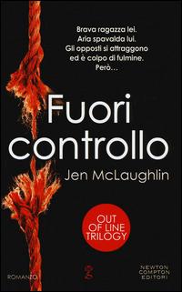 Fuori controllo. Out of line trilogy - Jen McLaughlin - Libro Newton Compton Editori 2014, Anagramma | Libraccio.it