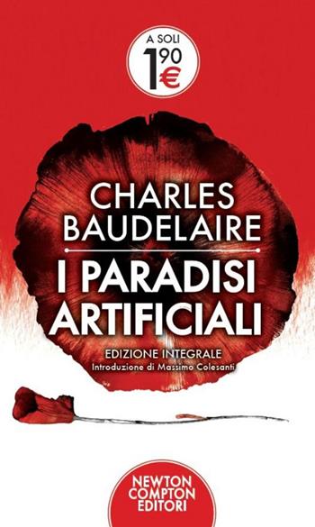 I paradisi artificiali. Ediz. integrale - Charles Baudelaire - Libro Newton Compton Editori 2014, Live | Libraccio.it