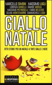 Giallo Natale. Otto autori, otto storie, otto delitti  - Libro Newton Compton Editori 2014, Gli insuperabili | Libraccio.it