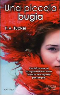 Una piccola bugia - K. A. Tucker - Libro Newton Compton Editori 2015, Anagramma | Libraccio.it