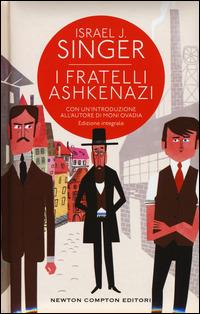 I fratelli Ashkenazi. Ediz. integrale - Israel Joshua Singer - Libro Newton Compton Editori 2015, Classici moderni Newton | Libraccio.it