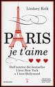 Paris je t'aime - Lindsey Kelk - Libro Newton Compton Editori 2015, Anagramma | Libraccio.it