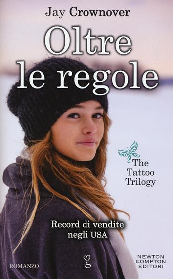 Oltre le regole. The tattoo trilogy - Jay Crownover - Libro Newton Compton Editori 2015, Anagramma | Libraccio.it