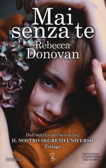 Mai senza te - Rebecca Donovan - Libro Newton Compton Editori 2015, Anagramma | Libraccio.it