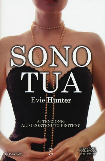 Sono tua - Evie Hunter - Libro Newton Compton Editori 2015, Anagramma | Libraccio.it