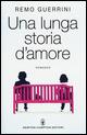 Una lunga storia d'amore - Remo Guerrini - Libro Newton Compton Editori 2015, Nuova narrativa Newton | Libraccio.it