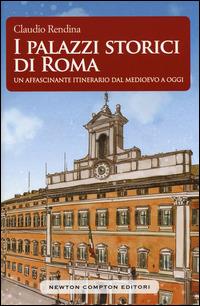 I palazzi storici di Roma - Claudio Rendina - Libro Newton Compton Editori 2015, Biblioteca romana | Libraccio.it