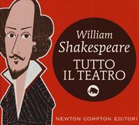 Tutto il teatro. Ediz. integrale - William Shakespeare - Libro Newton Compton Editori 2014, I MiniMammut | Libraccio.it