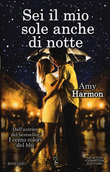Sei il mio sole anche di notte - Amy Harmon - Libro Newton Compton Editori 2015, Anagramma | Libraccio.it