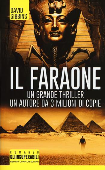 Il faraone - David Gibbins - Libro Newton Compton Editori 2015, Gli insuperabili | Libraccio.it