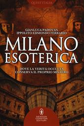 Milano esoterica. Dove la verità occulta conserva il proprio mistero