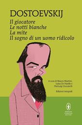 Il giocatore-Le notti bianche-La mite-Il sogno di un uomo ridicolo. Ediz. integrale