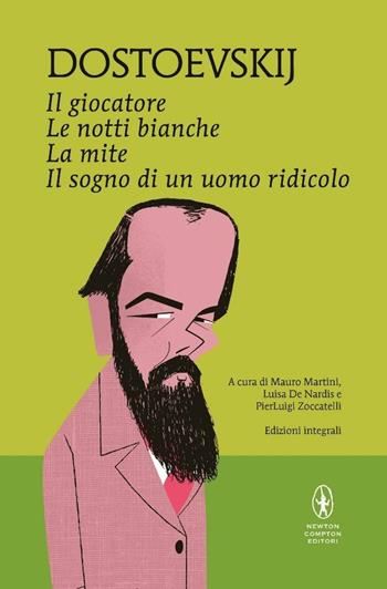 Il giocatore-Le notti bianche-La mite-Il sogno di un uomo ridicolo. Ediz. integrale - Fëdor Dostoevskij - Libro Newton Compton Editori 2015, I MiniMammut | Libraccio.it