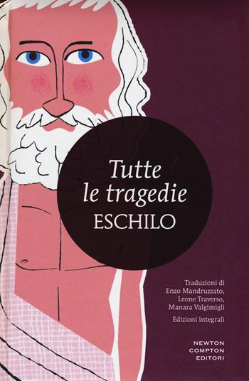 Tutte le tragedie: I persiani-I sette a Tebe-Le supplici-Prometeo incatenato-Agammenone-Le coefore-Le eumenidi. Ediz. integrale - Eschilo - Libro Newton Compton Editori 2015, I MiniMammut | Libraccio.it