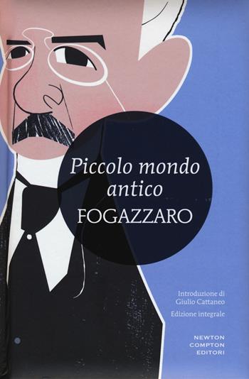 Piccolo mondo antico. Ediz. integrale - Antonio Fogazzaro - Libro Newton Compton Editori 2015, I MiniMammut | Libraccio.it