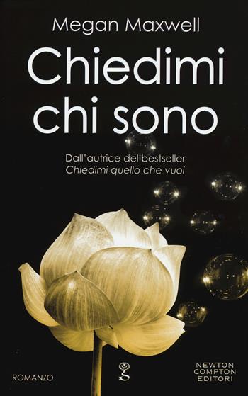 Chiedimi chi sono - Megan Maxwell - Libro Newton Compton Editori 2015, Anagramma | Libraccio.it