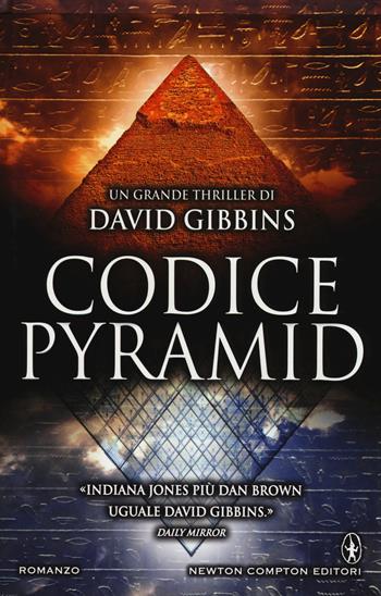 Codice pyramid - David Gibbins - Libro Newton Compton Editori 2015, Nuova narrativa Newton | Libraccio.it
