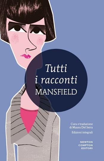 Tutti i racconti. Ediz. integrale - Katherine Mansfield - Libro Newton Compton Editori 2015, I MiniMammut | Libraccio.it