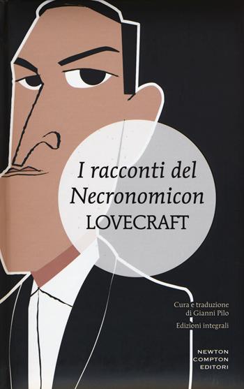 I racconti del Necronomicon. Ediz. integrale - Howard P. Lovecraft - Libro Newton Compton Editori 2015, I MiniMammut | Libraccio.it