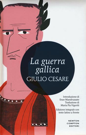 La guerra gallica. Testo latino a fronte. Ediz. integrale - Gaio Giulio Cesare - Libro Newton Compton Editori 2015, I MiniMammut | Libraccio.it